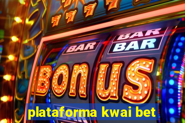 plataforma kwai bet